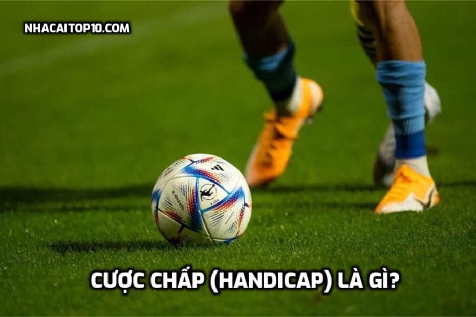 Cược chấp (Handicap) là gì?