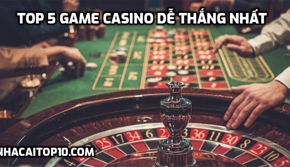 TOP 5 game Casino dễ thắng nhất